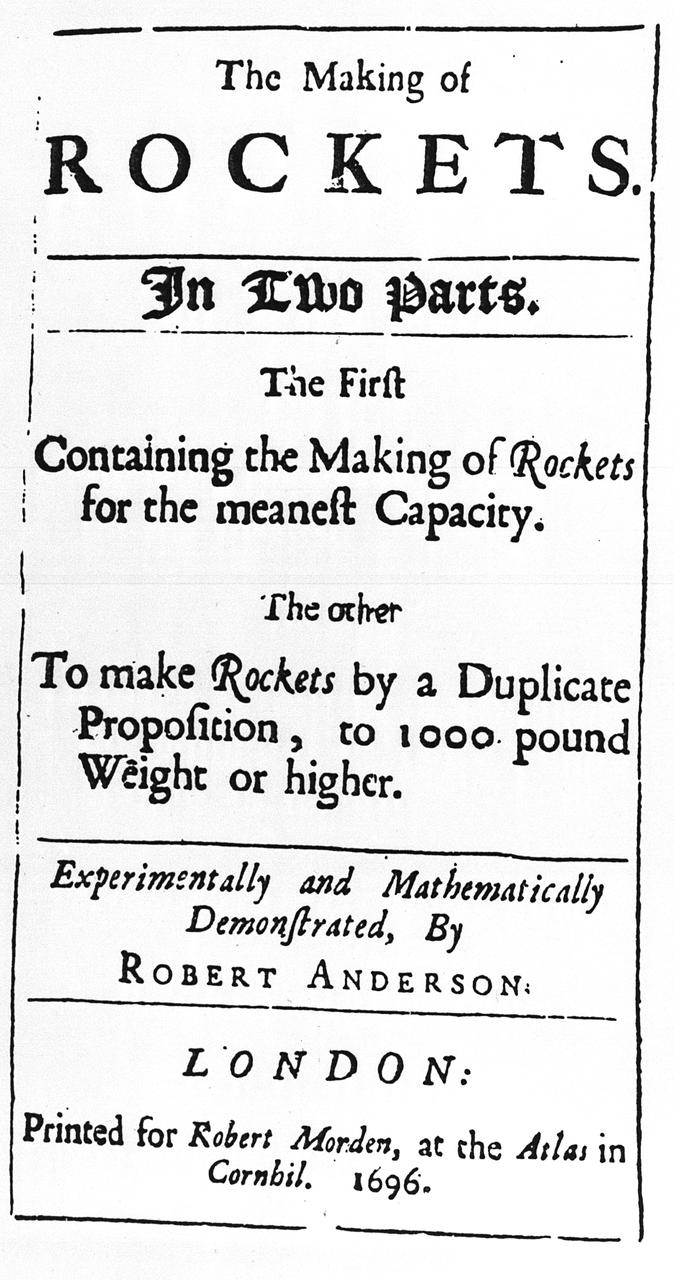 In 1696, Robert Anderson, an Englishman, published a two-part treatise on how to make rocket molds, prepare propellants, and perform the calculations.