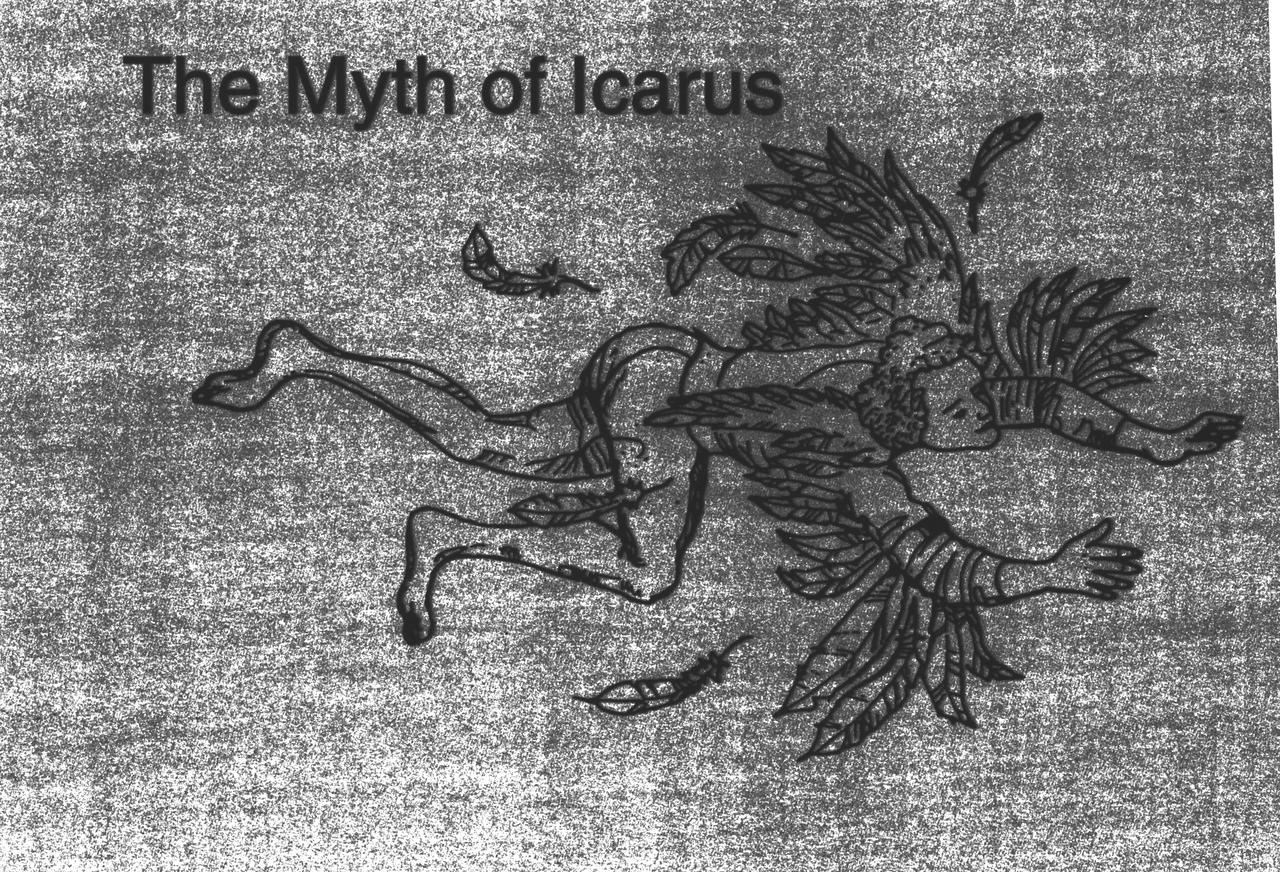 Ever since humans first saw birds soar through the sky, they have wanted to fly. The ancient Greeks and Romans pictured many of their gods with winged feet, and imagined mythological winged animals. According to the legend of Daedalus and Icarus, the father and son escaped prison by attaching wings made of wax and feathers to their bodies. Unfortunately, Icarus flew too near the sun, and the heat caused the wax and feathers to melt. The feathers fell off, and Icarus plummeted to the sea. Daedalus landed safely in Sicily.