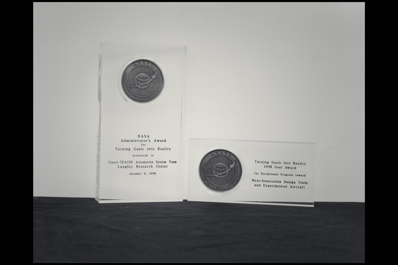 NASA Administrators Award for:  1. 'Turning Goals into Reality' presented to Center TRACON Automation System Team, Langley Research Center October 9, 1998 2. 'Turning Goals into Reality 1998 Goal Award for  Excetptional Progress toward Next-Generation Design Tools and Experimental Aircraft  acrylic