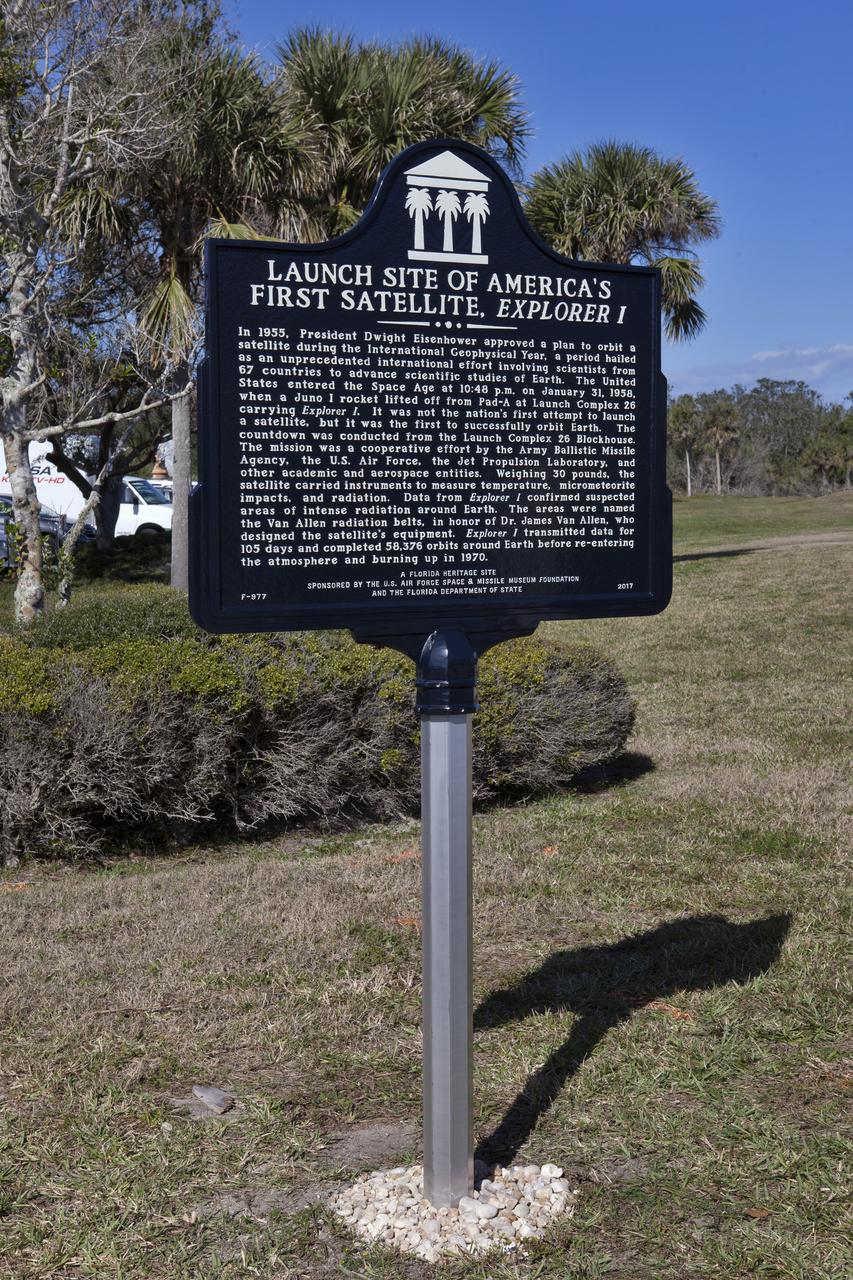 During a ceremony at Cape Canaveral Air Force Station's Space launch Complex 26 a historical marker has been unveiled noting the launch of America's first satellite, Explorer 1. The satellite was launched atop a Jupiter C rocket on Jan. 31, 1958. During operation, the satellite's cosmic ray detector discovered radiation belts around Earth which were named for Dr. James Van Allen, principal investigator for the satellite.