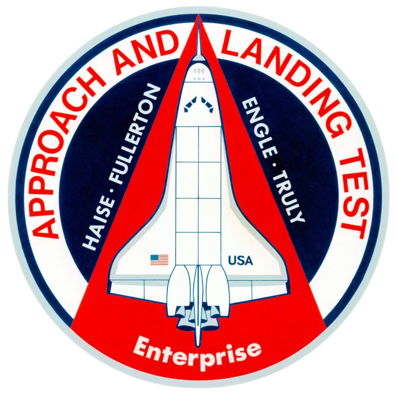 S76-30340 (1976) --- This circular, red, white and blue emblem has been chosen as the official insignia for the Space Shuttle Approach and Landing Test (ALT) flights. A picture of the Orbiter 101 "Enterprise" is superimposed over a red triangle, which in turn is superimposed over a large inner circle of dark blue. The surnames of the members of the two ALT crews are in white in the field of blue. The four crew men are astronauts Fred W. Haise Jr., commander of the first crew; Joe H. Engle, commander of the second crew; and Richard H. Truly, pilot of the second crew. ALT is a series of flights with a modified Boeing 747 Shuttle Carrier Aircraft (SCA) as a ferry aircraft and airborne launch platform for the 67,300 kilogram (75-ton) "Enterprise". The Shuttle Orbiter atmospheric testing is in preparation for the first Earth-orbital flights scheduled in 1979.