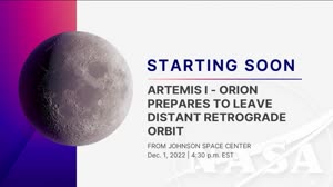 Artemis I - Orion Prepares to Leave Distant Retrograde Orbit