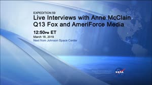 Expedition 59 Interviews with Anne McClain - Q13Fox and AmeriForce Media March 15, 2019