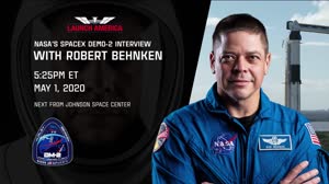 NASAâ€™s SpaceX Demo-2 Interviews with Astronaut Robert Behnken