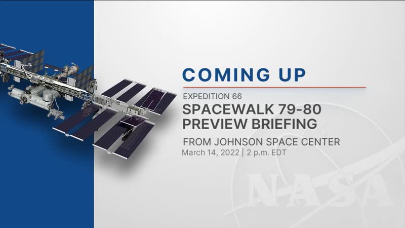 Expedition 66 Spacewalk 79-80 Preview Briefing - March 14, 2022