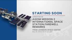 Expedition 69 Axiom Mission 2 International Space Station Farewell Remarks - May 29, 2023
