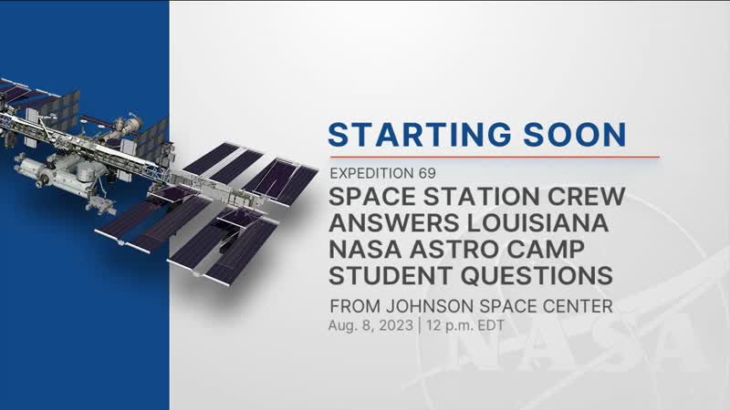 Expedition 69 Space Station Crew Answers Louisiana NASA ASTRO CAMP Student Questions - Aug. 8, 2023