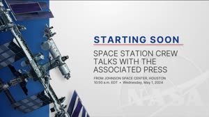 Space Station Crew Talks with The Associated Press - Wednesday, May 1, 2024