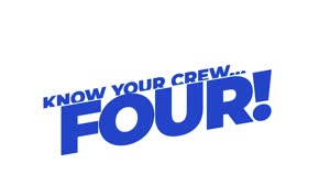 Know Your Crew...Four!