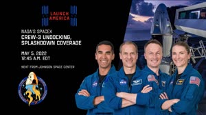 Expedition 67 NASAâ€™s SpaceX Crew-3 Undocking Coverage - May 5, 2022