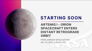 Artemis I - Orion Spacecraft Enters Distant Retrograde Orbit - Nov. 25, 2022