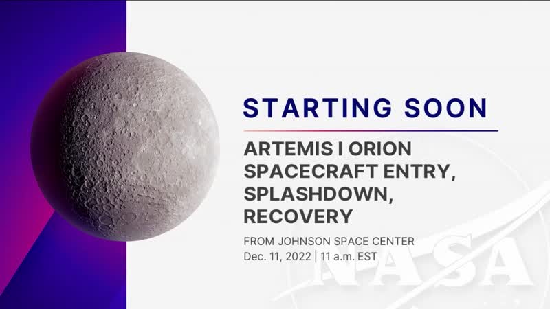 Artemis I Entry Splashdown Recovery Coverage