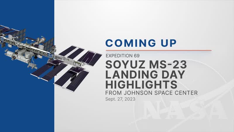 Expedition 69 Soyuz MS-23 Landing Day Highlights - Sept. 27, 2023 